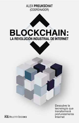 Blockchain la revolución industrial de internet. Por Alexander Preukschat.